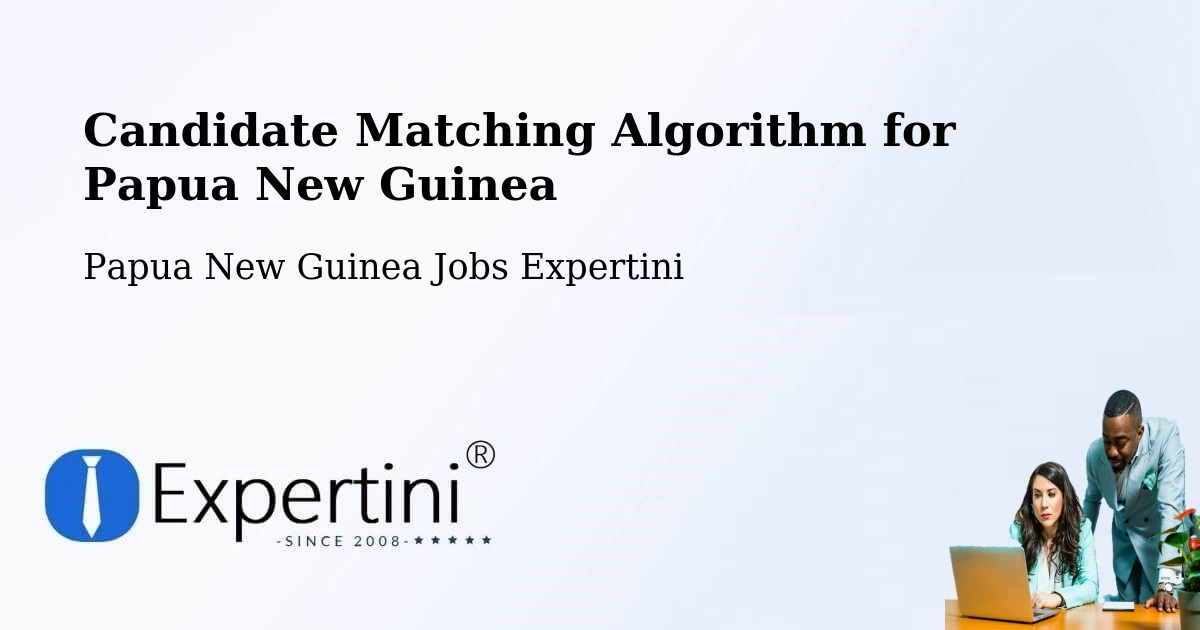 Candidate Matching Algorithm Overview – Panguna - Papua New Guinea Jobs Expertini