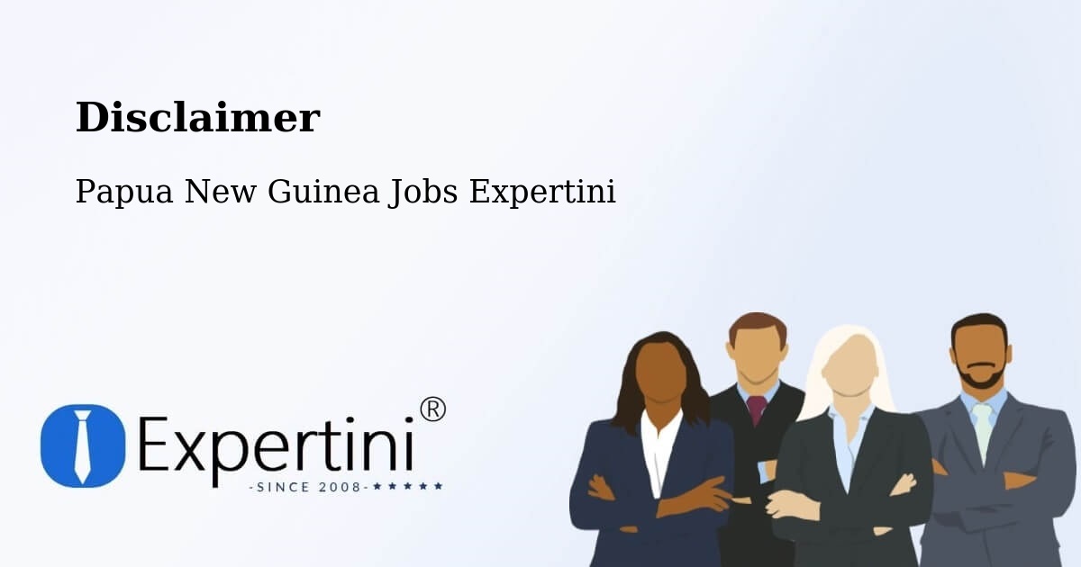 Disclaimer – Panguna - Papua New Guinea Jobs Expertini